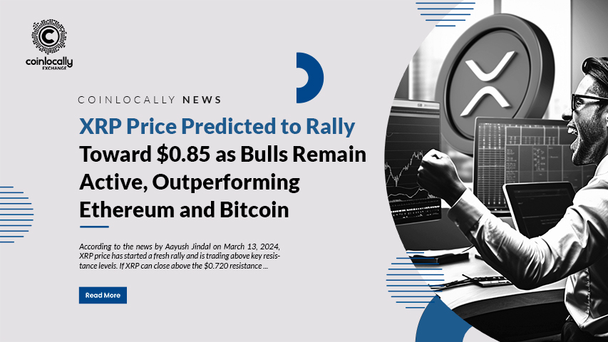 XRP Price Predicted to Rally Toward $0.85 as Bulls Remain Active, Outperforming Ethereum and Bitcoin