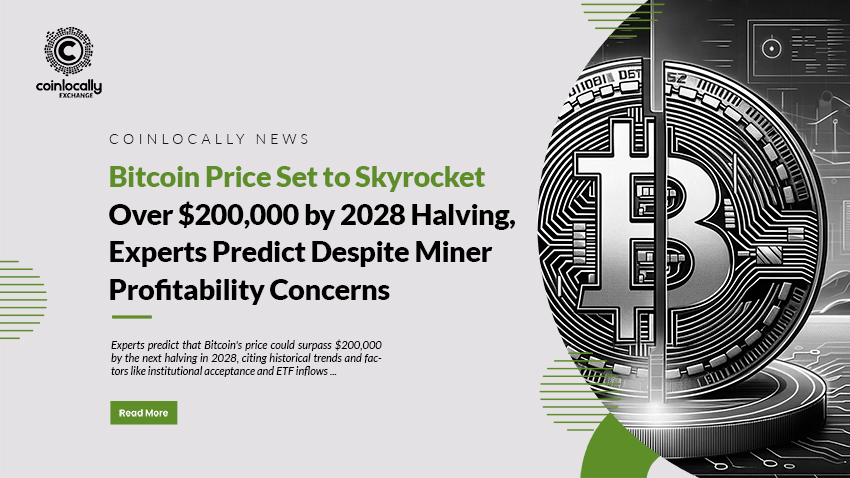 Bitcoin Price Set to Skyrocket Over $200,000 by 2028 Halving, Experts Predict Despite Miner Profitability Concerns