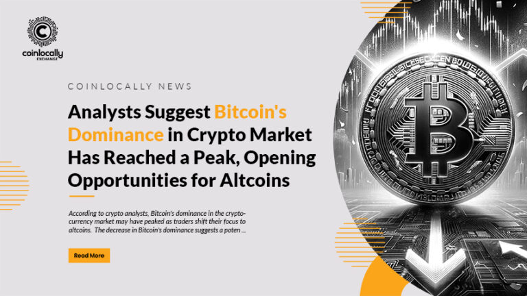 Analysts Suggest Bitcoin’s Dominance in Crypto Market Has Reached a Peak, Opening Opportunities for Altcoins