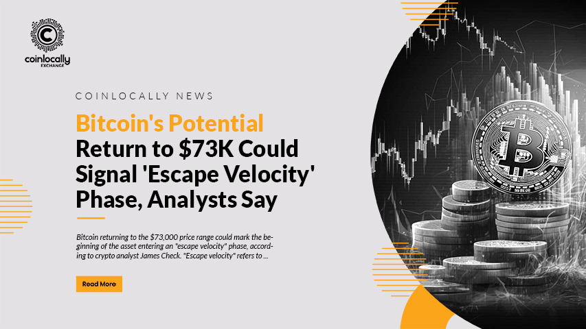 Bitcoin's Potential Return to $73K Could Signal 'Escape Velocity' Phase, Analysts Say