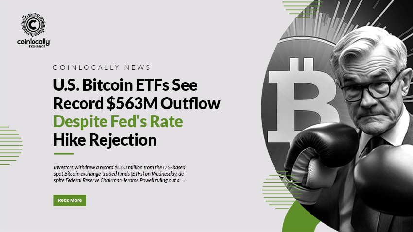 U.S. Bitcoin ETFs See Record $563M Outflow Despite Fed's Rate Hike Rejection