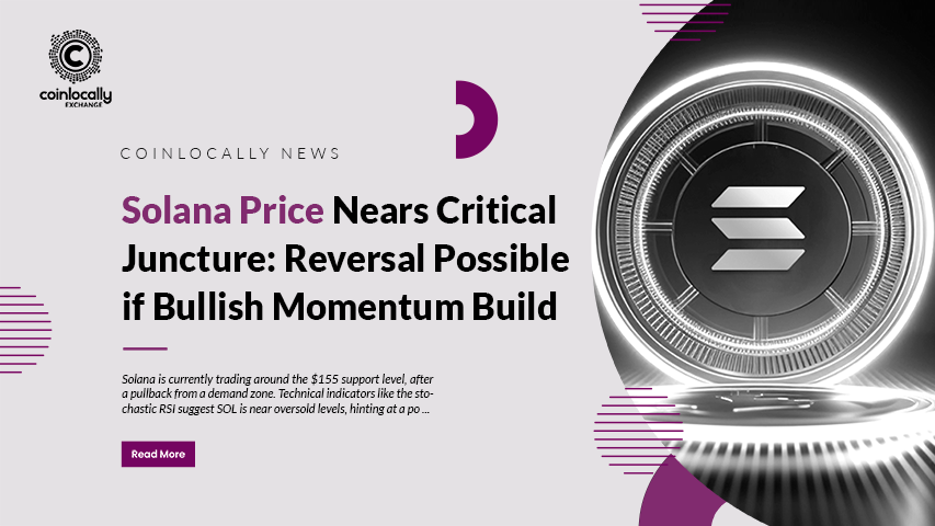 Solana Price Nears Critical Juncture: Reversal Possible if Bullish Momentum Build